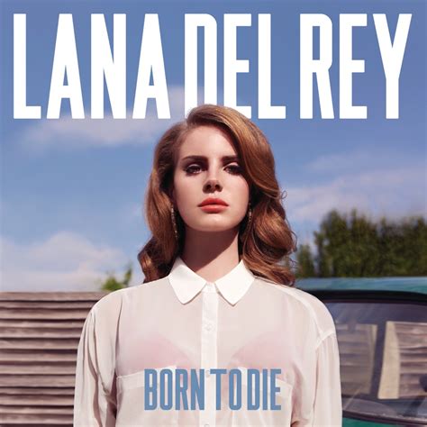 Übersetzung: Lana Del Rey – Born to Die auf Deutsch。